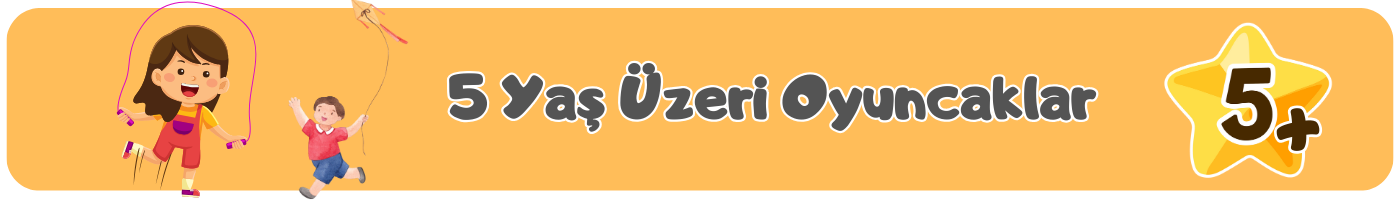 5 yaş üzeri oyuncaklar