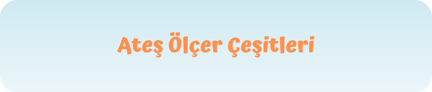 ateş ölçer çeşitleri