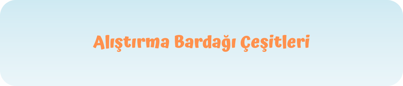 Alıştırma bardakları çeşitleri ve fiyatları