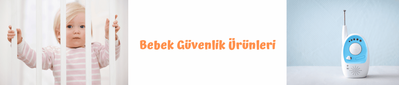 bebek güvenlik ürünleri