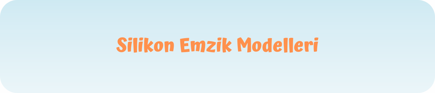 Silikon emzik çeşitleri