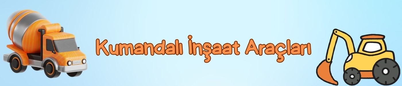 Kumandalı inşaat oyuncakları