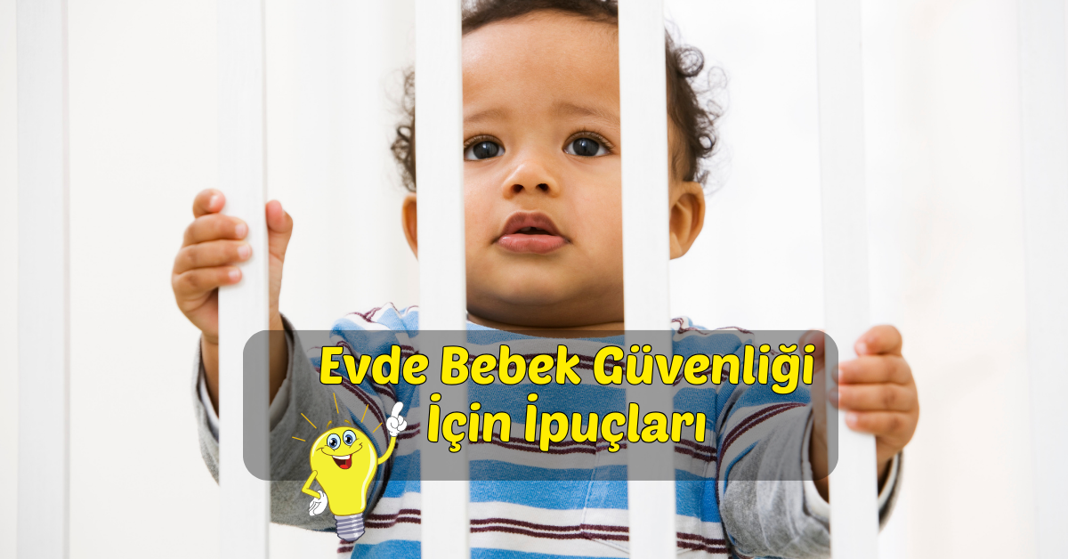Evde Bebek Güvenliği İçin İpuçları
